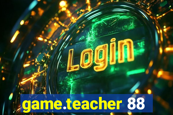 game.teacher 88
